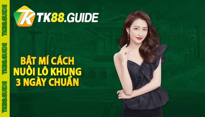 Bật mí cách nuôi lô khung 3 ngày chuẩn